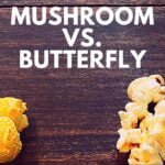 The types of popcorn kernels- Mushroom & Butterfly