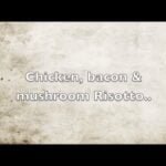 chicken, bacon & mushroom Risotto..