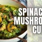 Spinach and Mushroom Curry with just 11 ingredients | Easy vegetarian dinner idea
